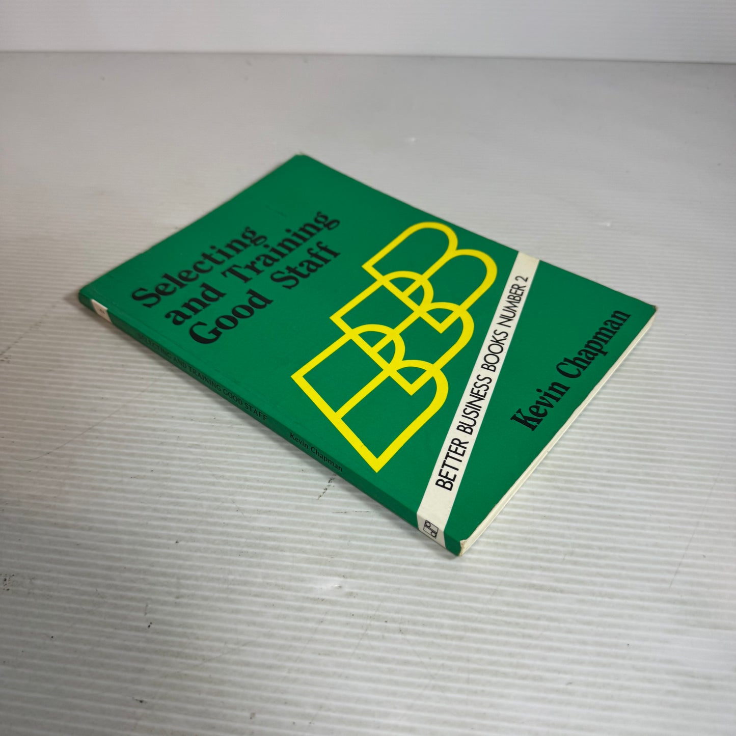 Selecting and Training Good Staff : Better Business Books Number 2 - Kevin Chapman (Vintage 1984)