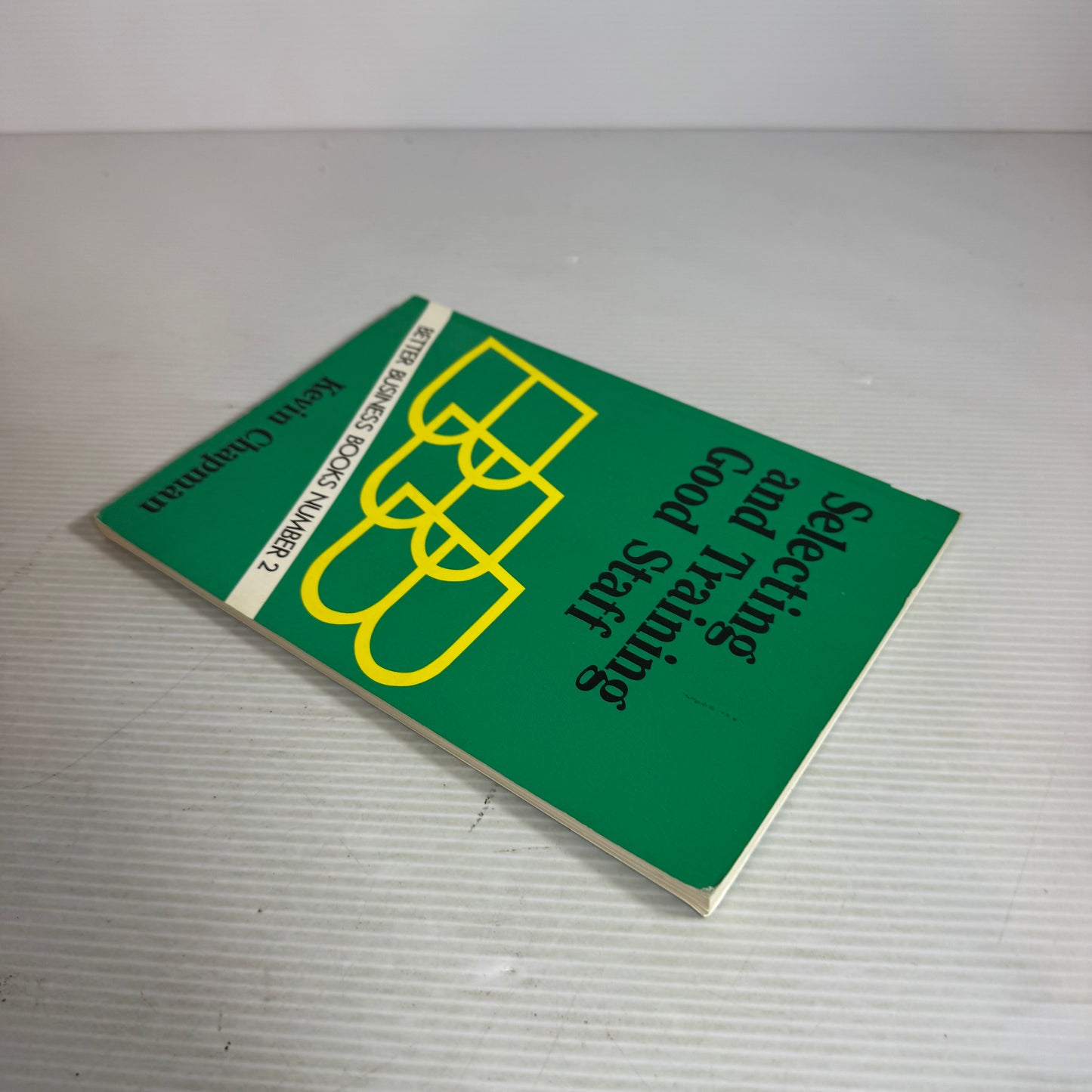 Selecting and Training Good Staff : Better Business Books Number 2 - Kevin Chapman (Vintage 1984)