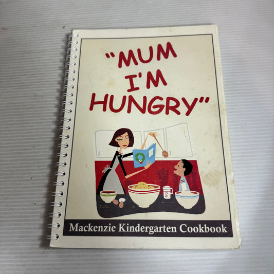 "Mum I'm Hungry"- Mackenzie Kindergarten Cookbook