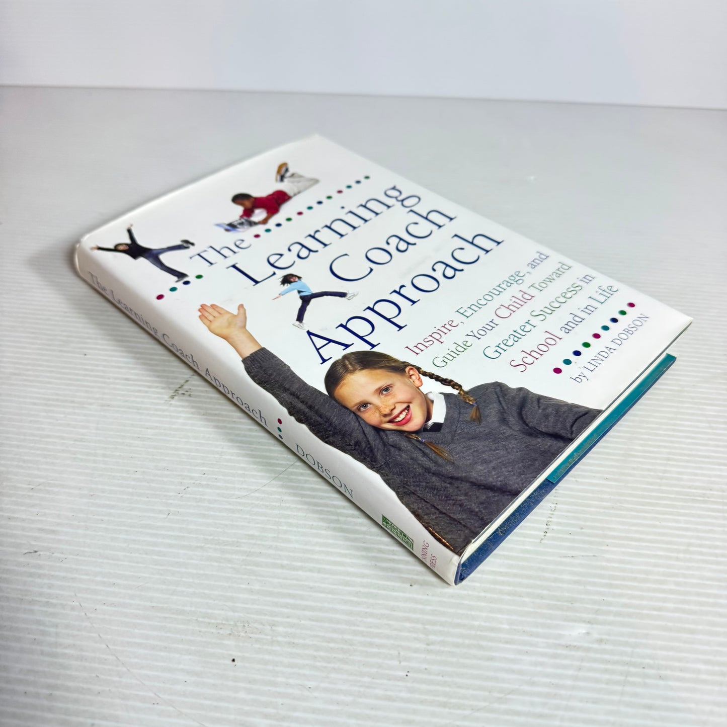 The Learning Coach Approach : Inspire, Encourage, and Guide Your Child Toward Greater Success in School and in Life - Linda Dobson