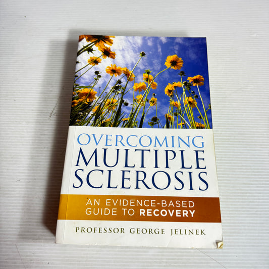 Overcoming Multiple Sclerosis : An Evidence-Based Guide to Recover - Professor George Jelinek