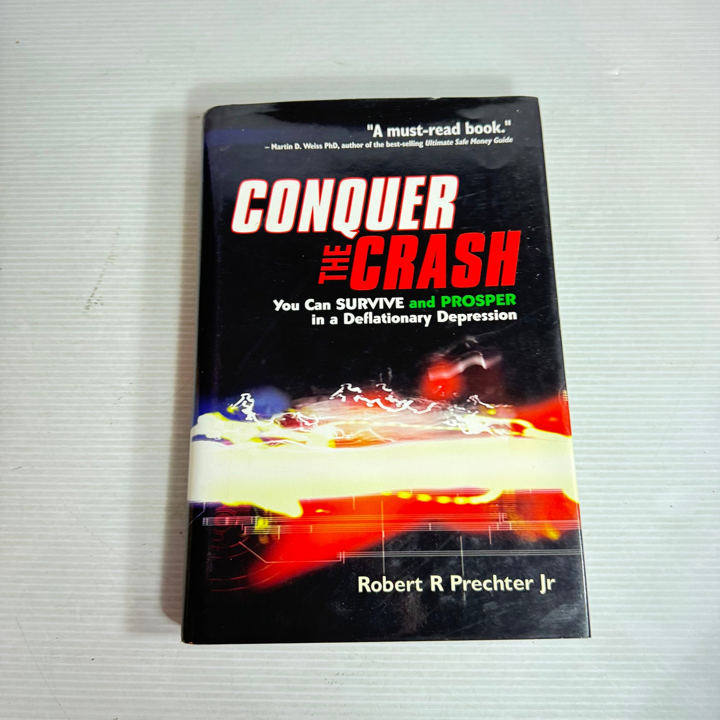Conquer The Crash : You Can Survive and Prosper in a deflationary Depression - Robert R Prechter Jr