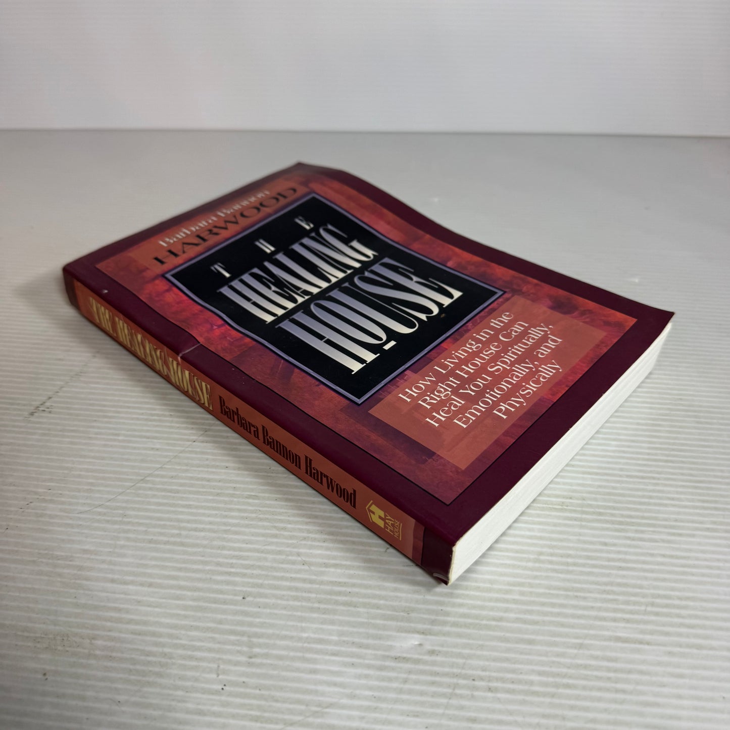 The Healing House : How Living in the Right House Can Heal You Spiritually. Emotionally, and Physically - Barbara Bannon Harwood