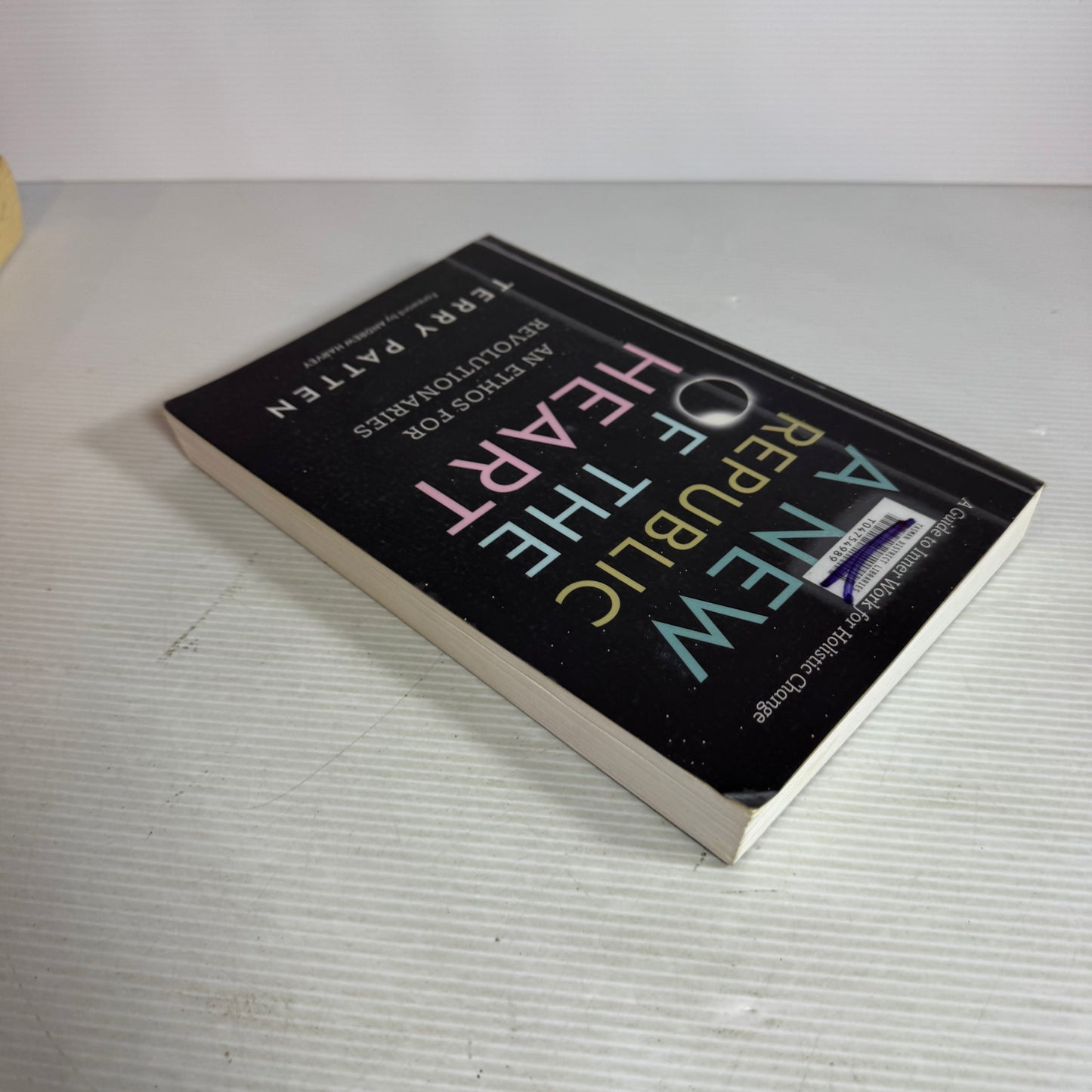 A New Republic of the Heart : An Ethos for Revolutionaries - Terry Patten