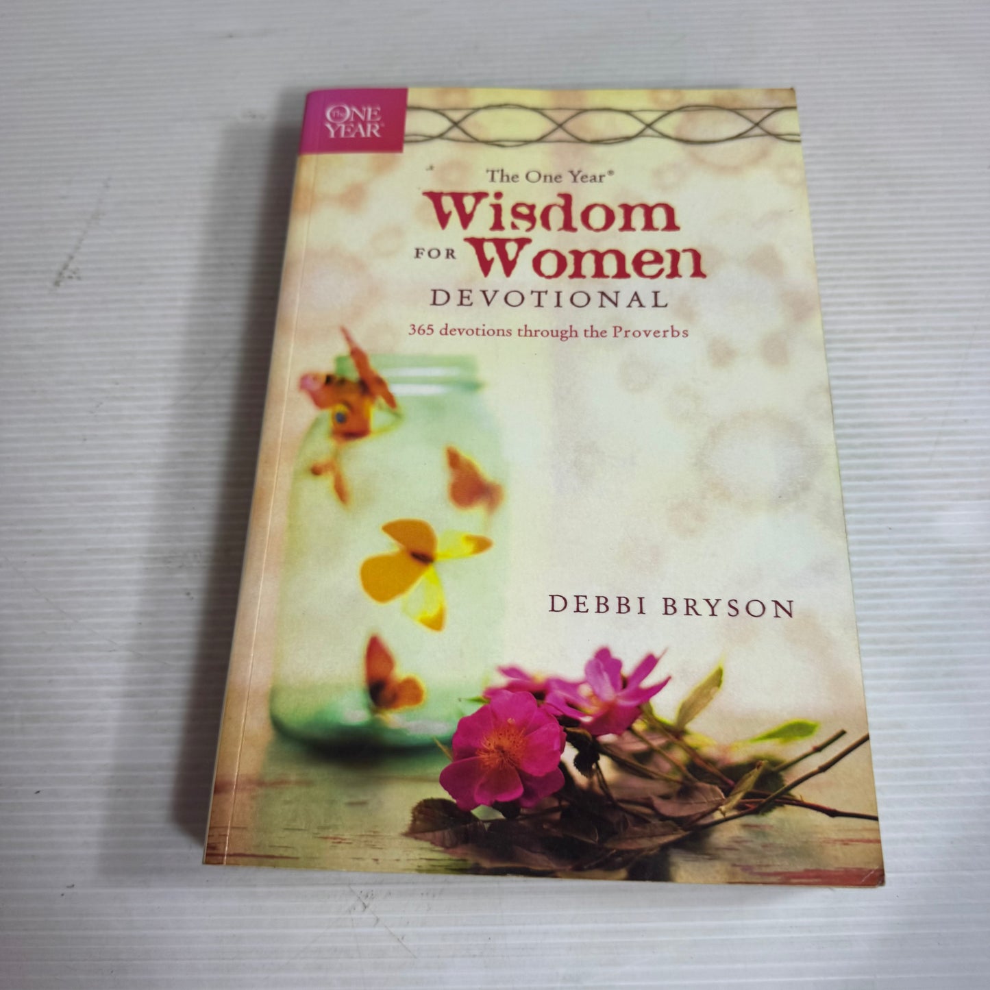 The One Year Wisdom For Women Devotional : 365 Devotions Through the Proverbs - Debbi Bryson