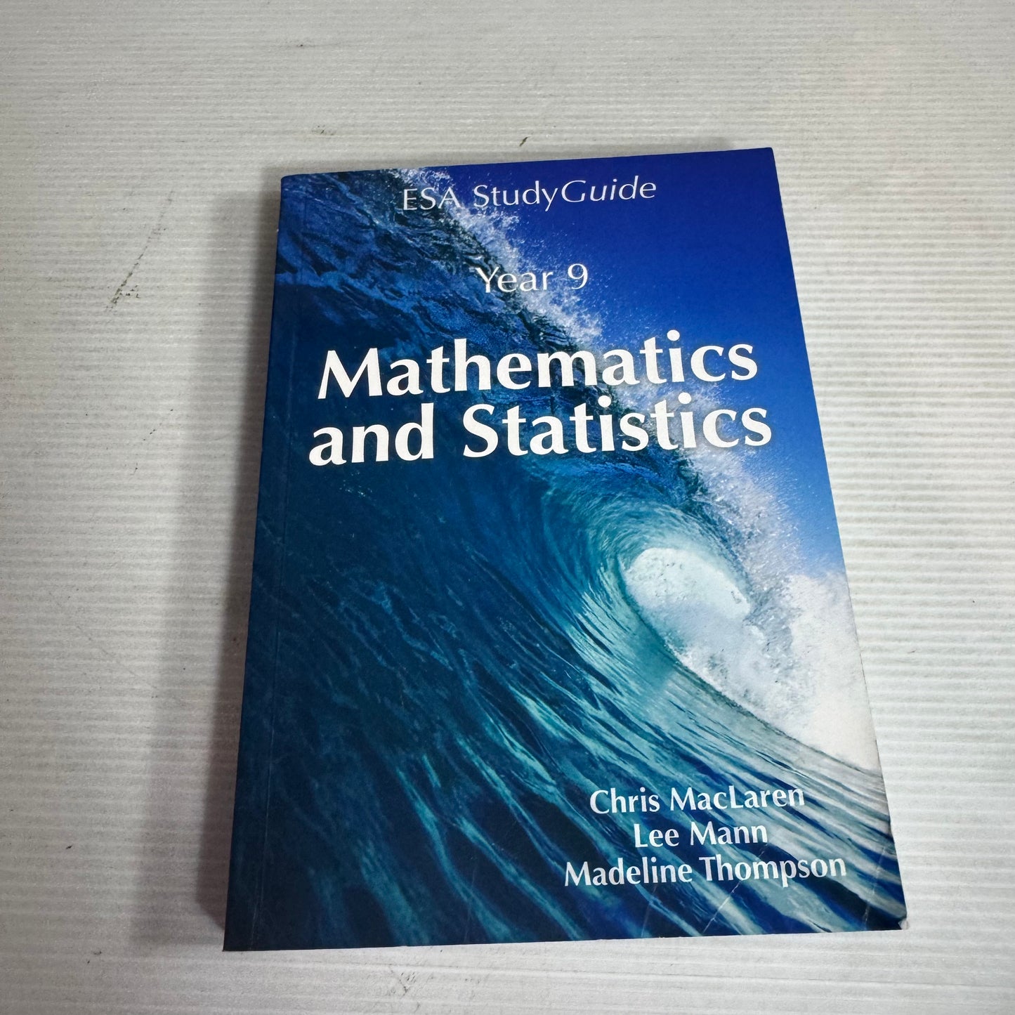 ESA Study Guide Year 9 : Mathematics and Statistics - Chris MacLaren, Lee Mann, Madeline Thompson