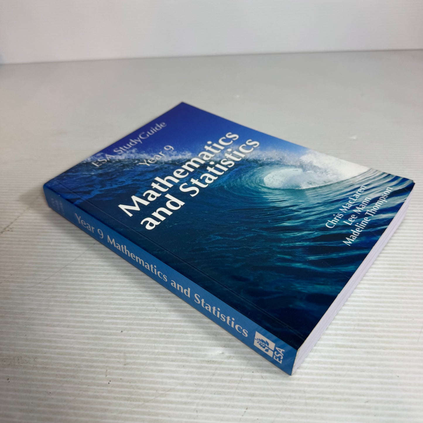 ESA Study Guide Year 9 : Mathematics and Statistics - Chris MacLaren, Lee Mann, Madeline Thompson
