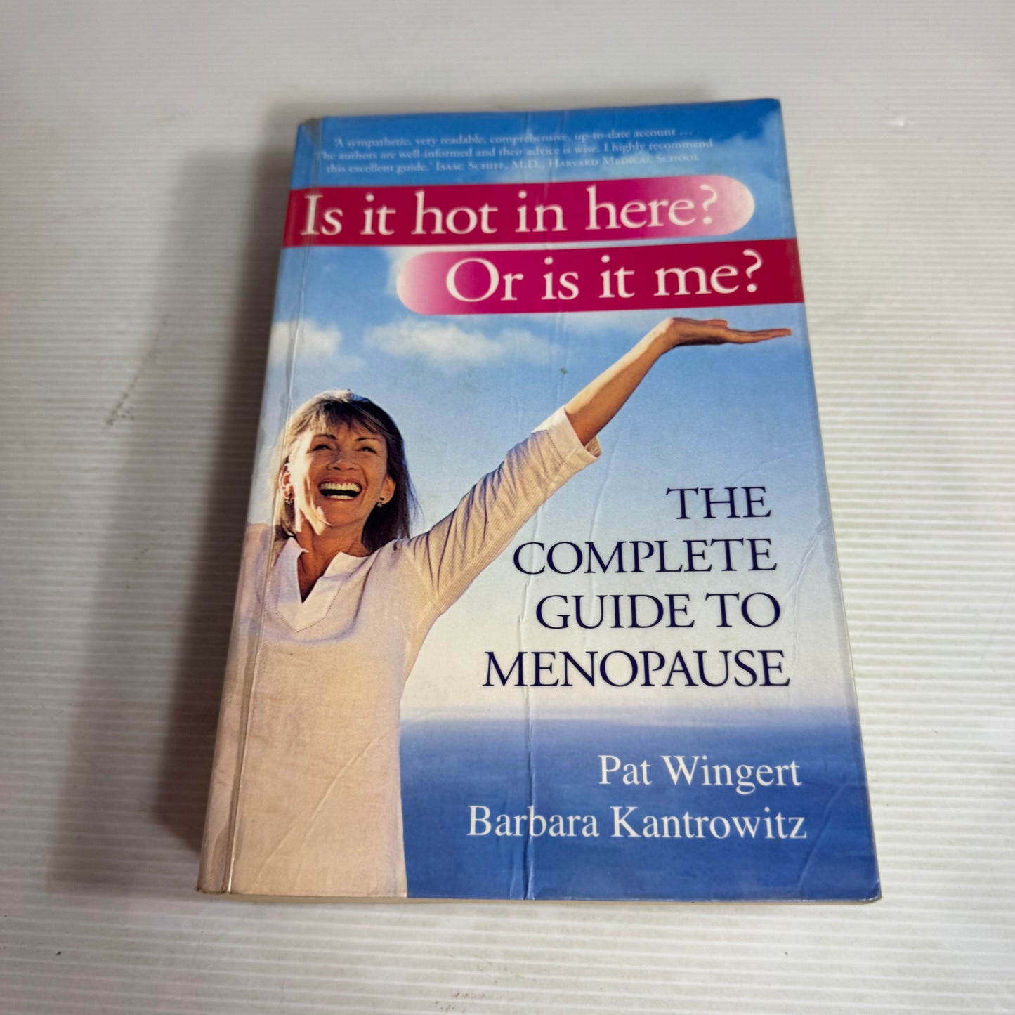 Is It Hot In Here? Or Is It Me? The Complete Guide To Menopause - Pat Wingert & Barbara Kantrowitz