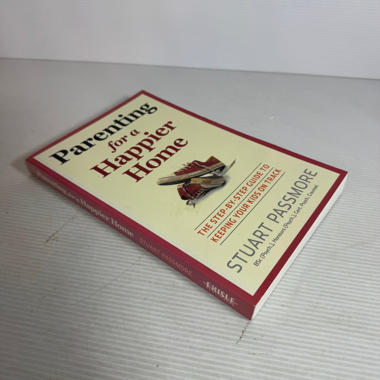 Parenting for a Happier Home : The Step-by-Step Guide to Keeping Your Kids on Track - Stuart Passmore