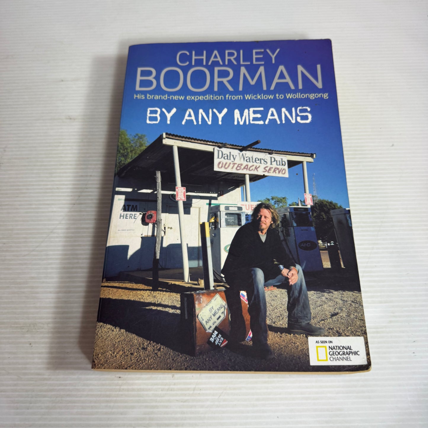 By Any Means : His Brand-New Expedition from Wicklow to Wollongong - Charley Boorman
