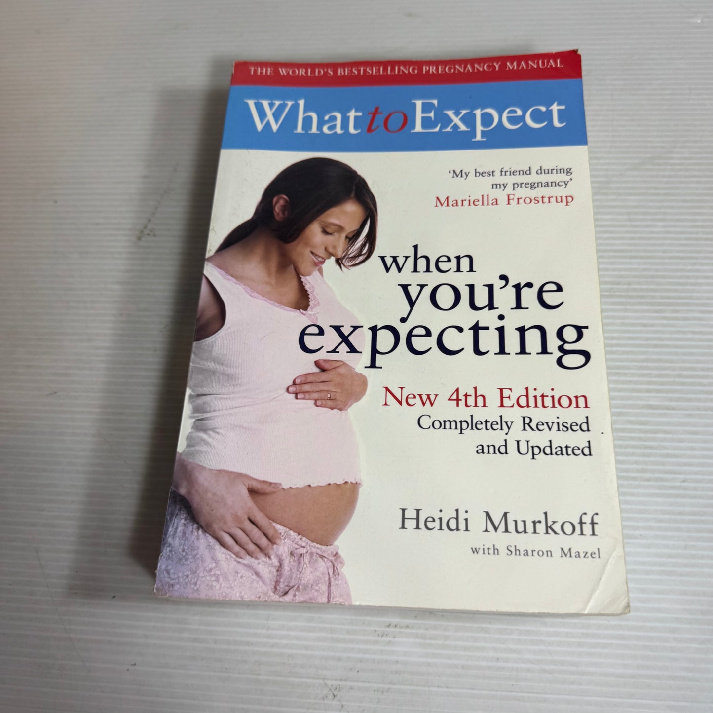 What To Expect When You're Expecting 4th Edition- Heidi Murkoff, Arlene Eisenberg & Sandee Hathaway (Copy)