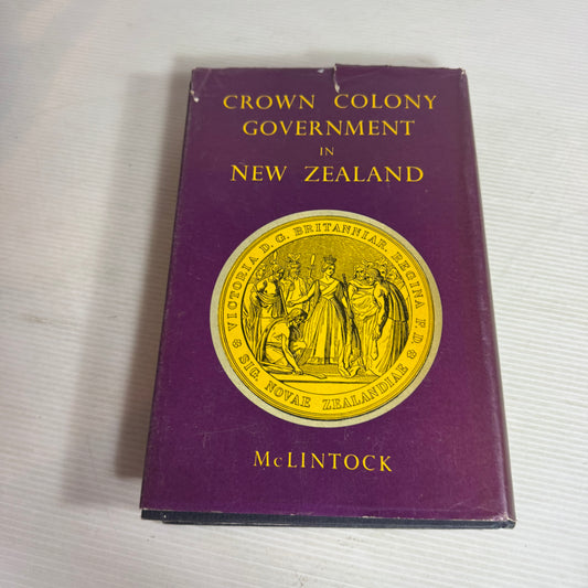 Crown Colony Government in New Zealand - McLintock (Vintage 1958)