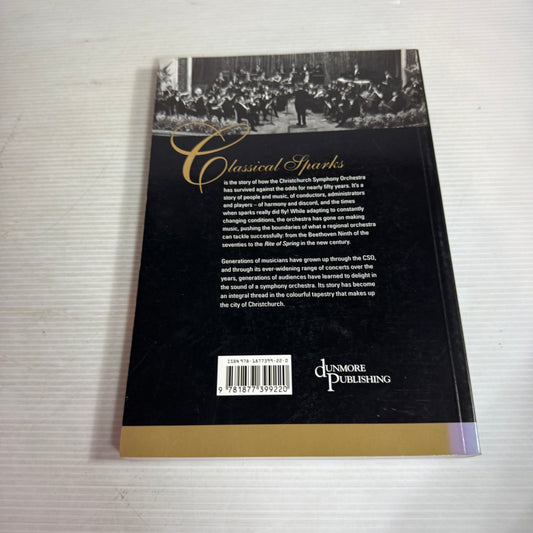 Classical Sparks : The Story of the Christchurch Symphony Orchestra - Tom Rogers & Simon Tipping