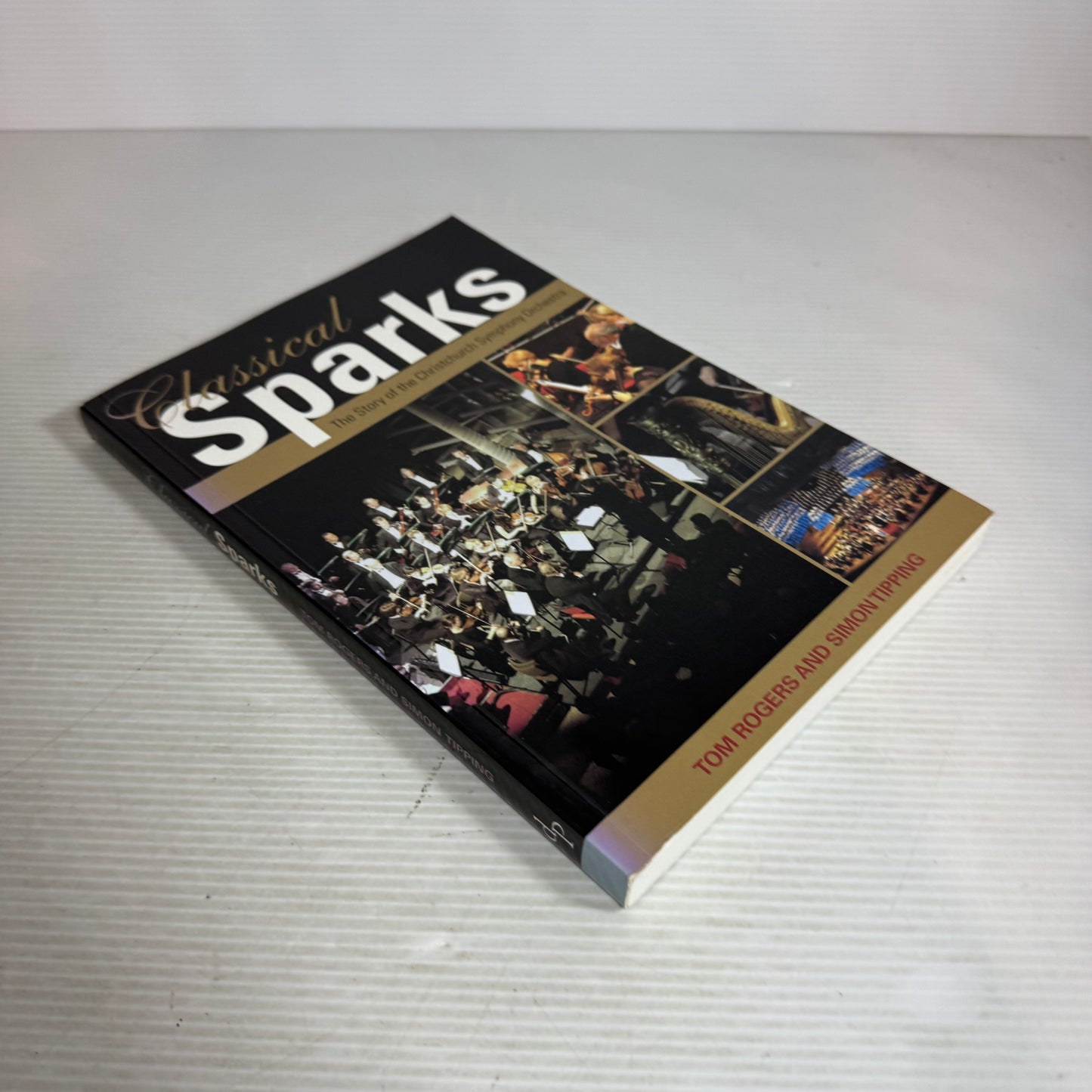 Classical Sparks : The Story of the Christchurch Symphony Orchestra - Tom Rogers & Simon Tipping