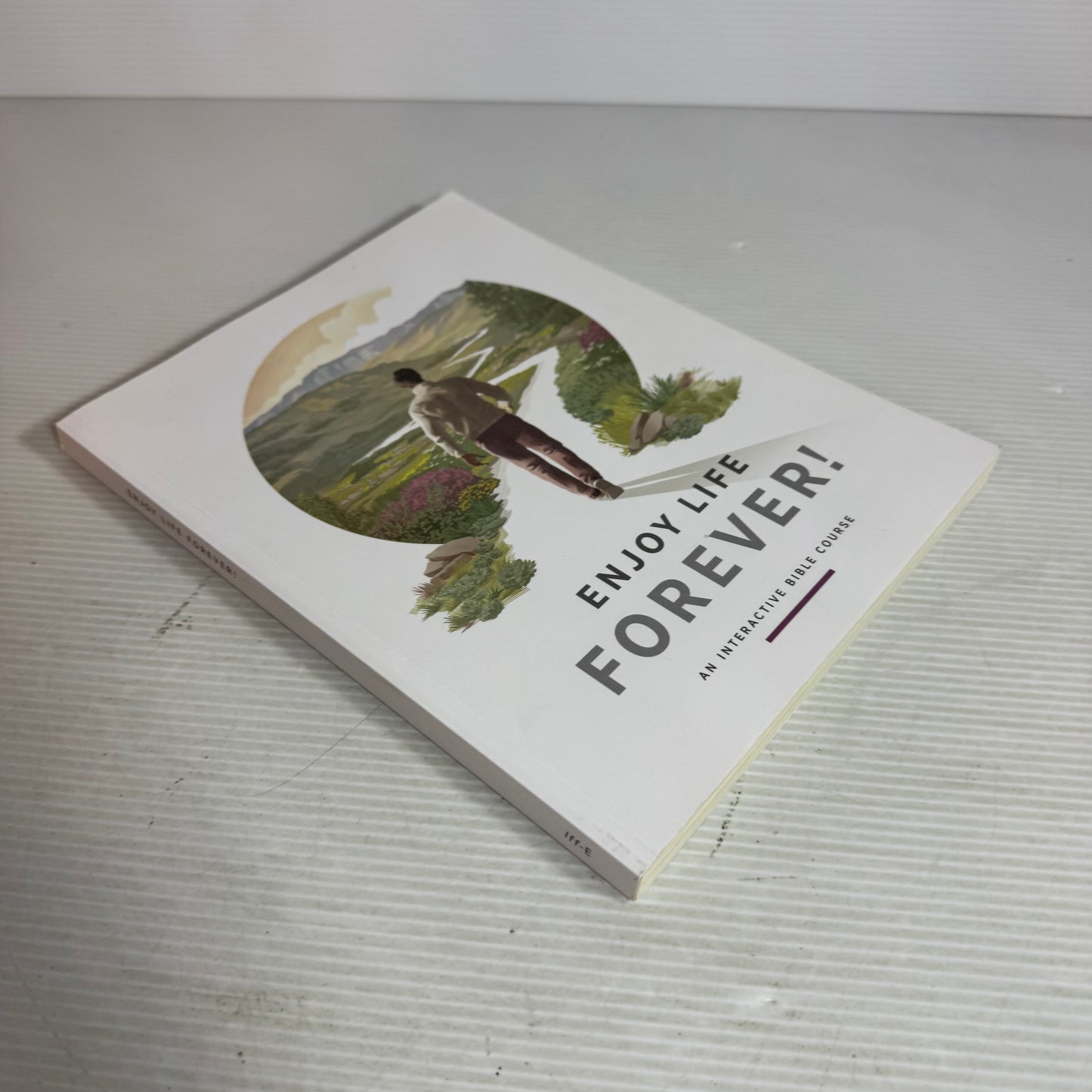 Enjoy Life Forever! : An Interactive Bible Course