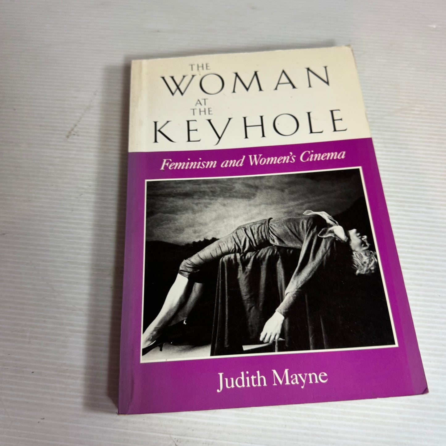 The Woman At The Keyhole : Feminism and Women's Cinema - Judith Mayne