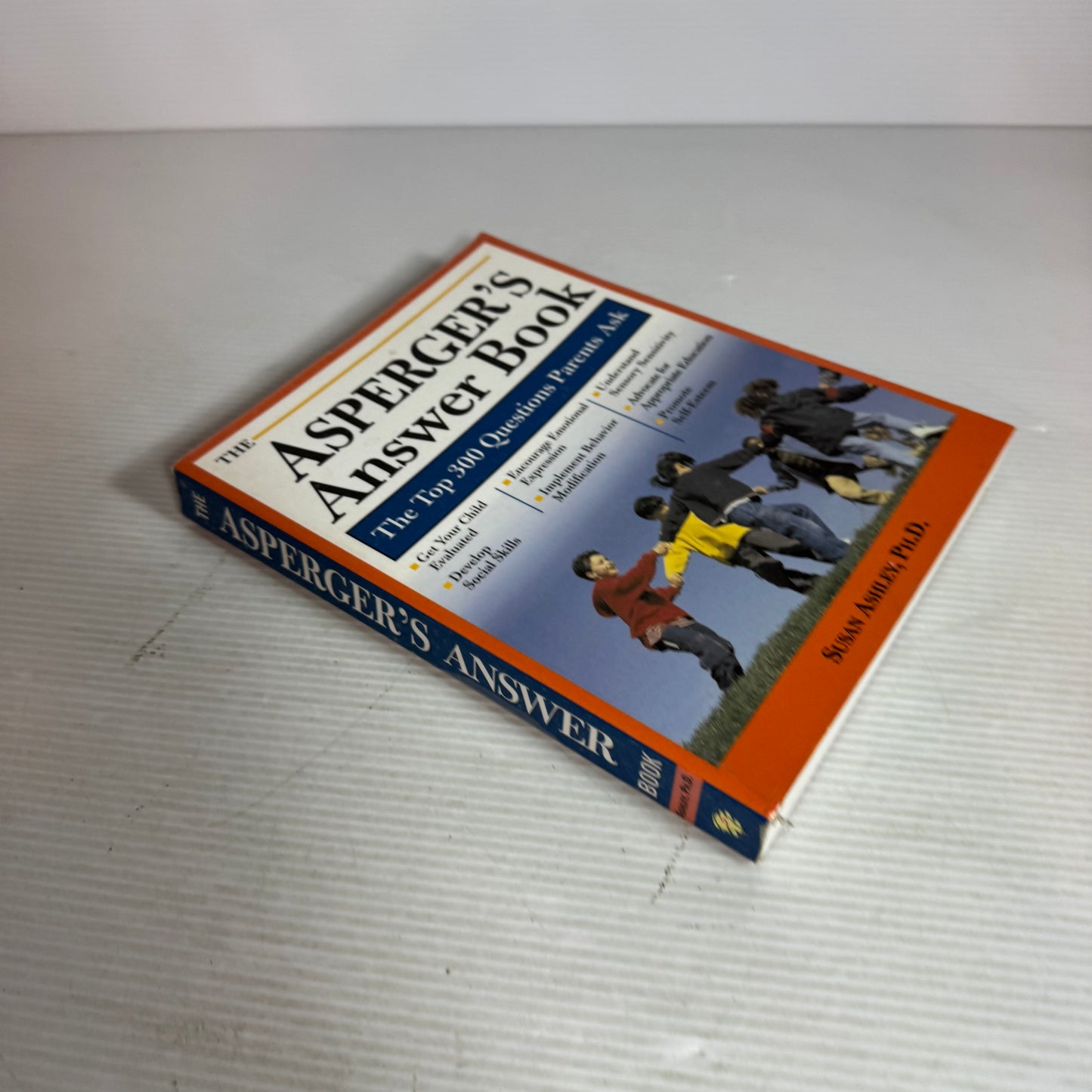 The Asperger's Answer Book : The Top 300 Questions Parents Ask - Susan Ashley, Ph.D.