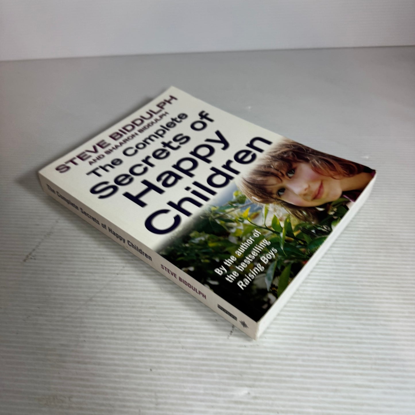 The Complete Secrets of Happy Children - Steve Biddulph and Shaaron Biddulph