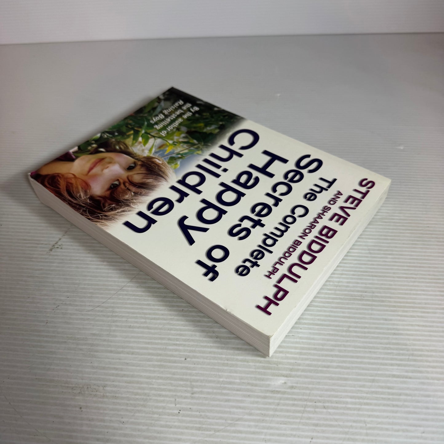 The Complete Secrets of Happy Children - Steve Biddulph and Shaaron Biddulph