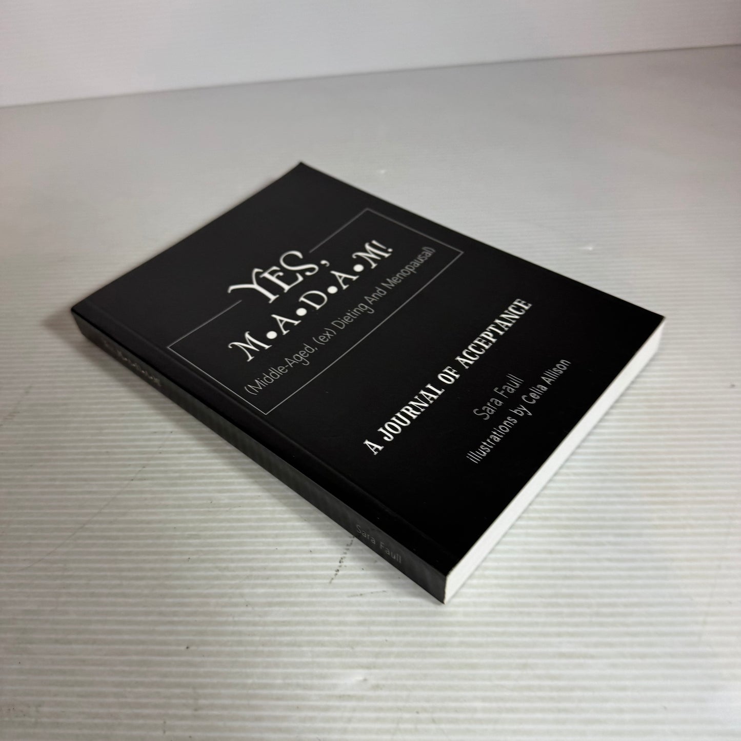 Yes, M.A.D.A.M! Middle-Aged, Dieting and Menopausal : A Journal of Acceptance - Sara Faull
