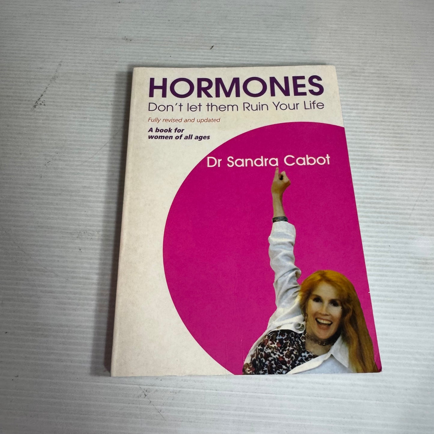 Hormones : Don't Let Them Ruin Your Life - Dr Sandra Cabot