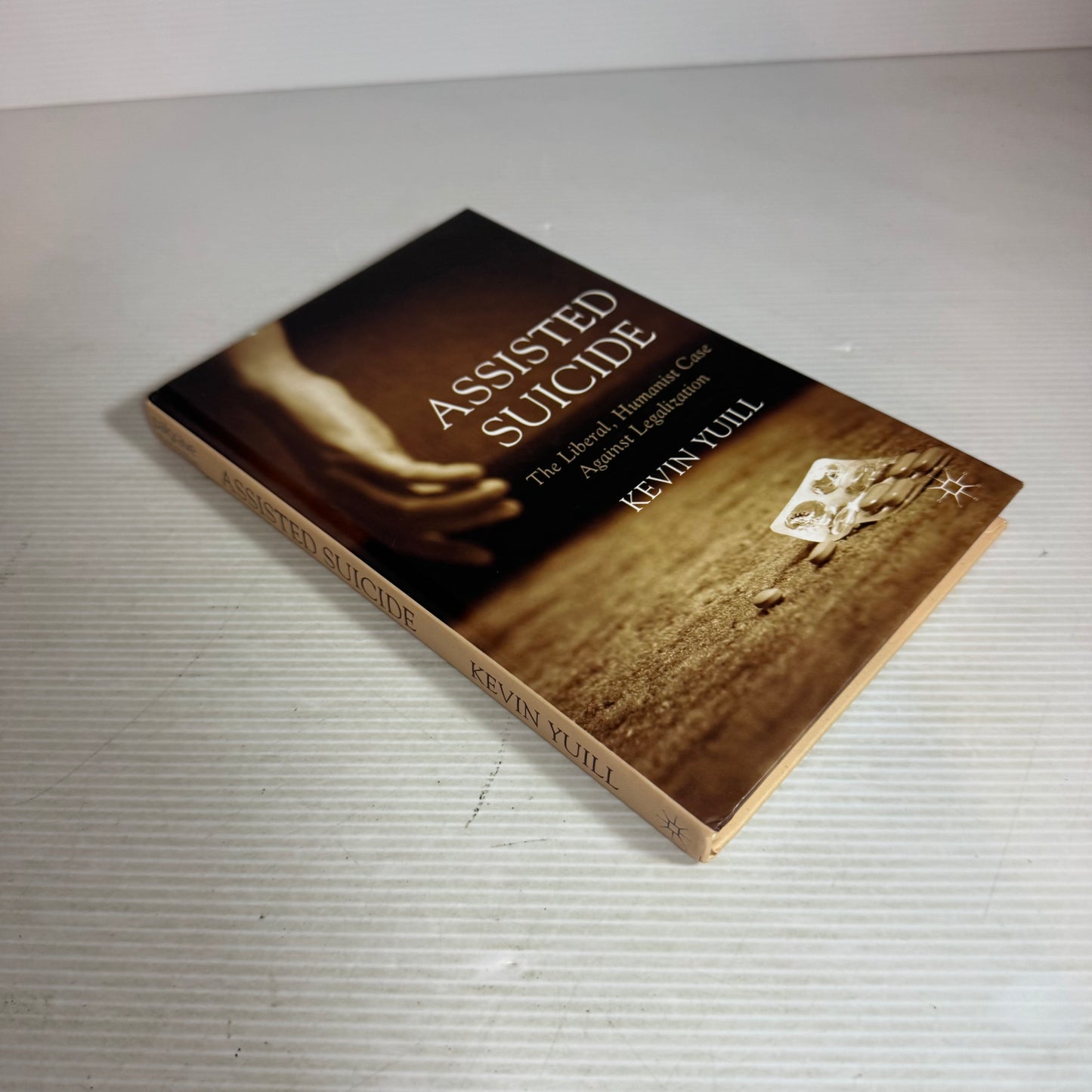 Assisted Suicide : The Liberal, Humanist Case Against Legalization - Kevin Yuill