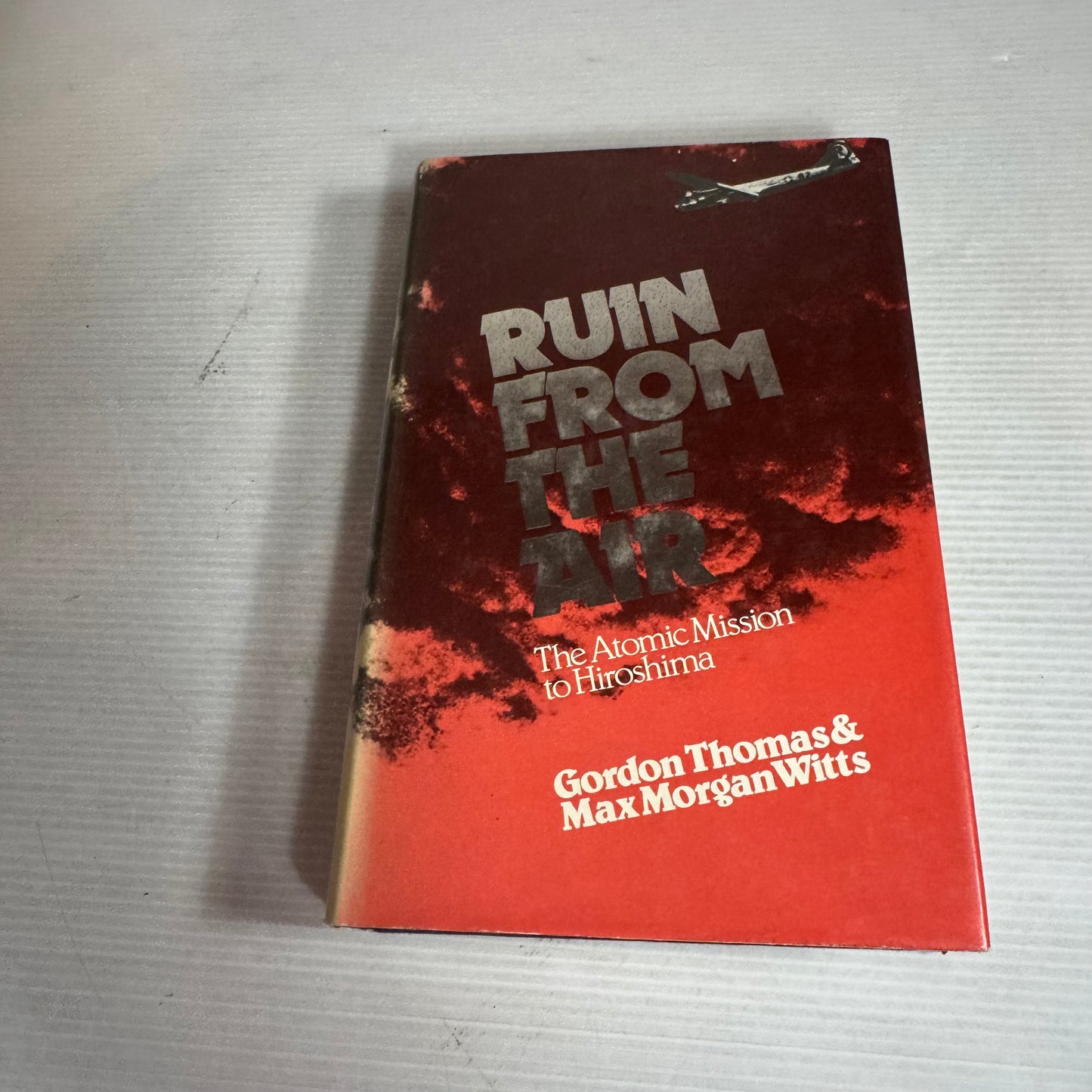 Ruin From The Air : The Atomic Mission to Hiroshima - Gordon Thomas & Max Morgan Witts (Vintage 1977)