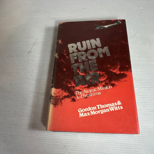 Ruin From The Air : The Atomic Mission to Hiroshima - Gordon Thomas & Max Morgan Witts (Vintage 1977)