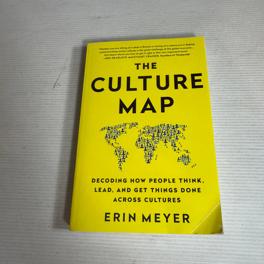 The Culture Map : Decoding How People Think, Lead, And Get Things Done Across Cultures - Erin Meyer