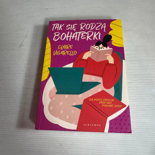 Tak Sie Rodza Bohaterki (This is How A Heroine Is Born) - Claire Vigarello Polish Language