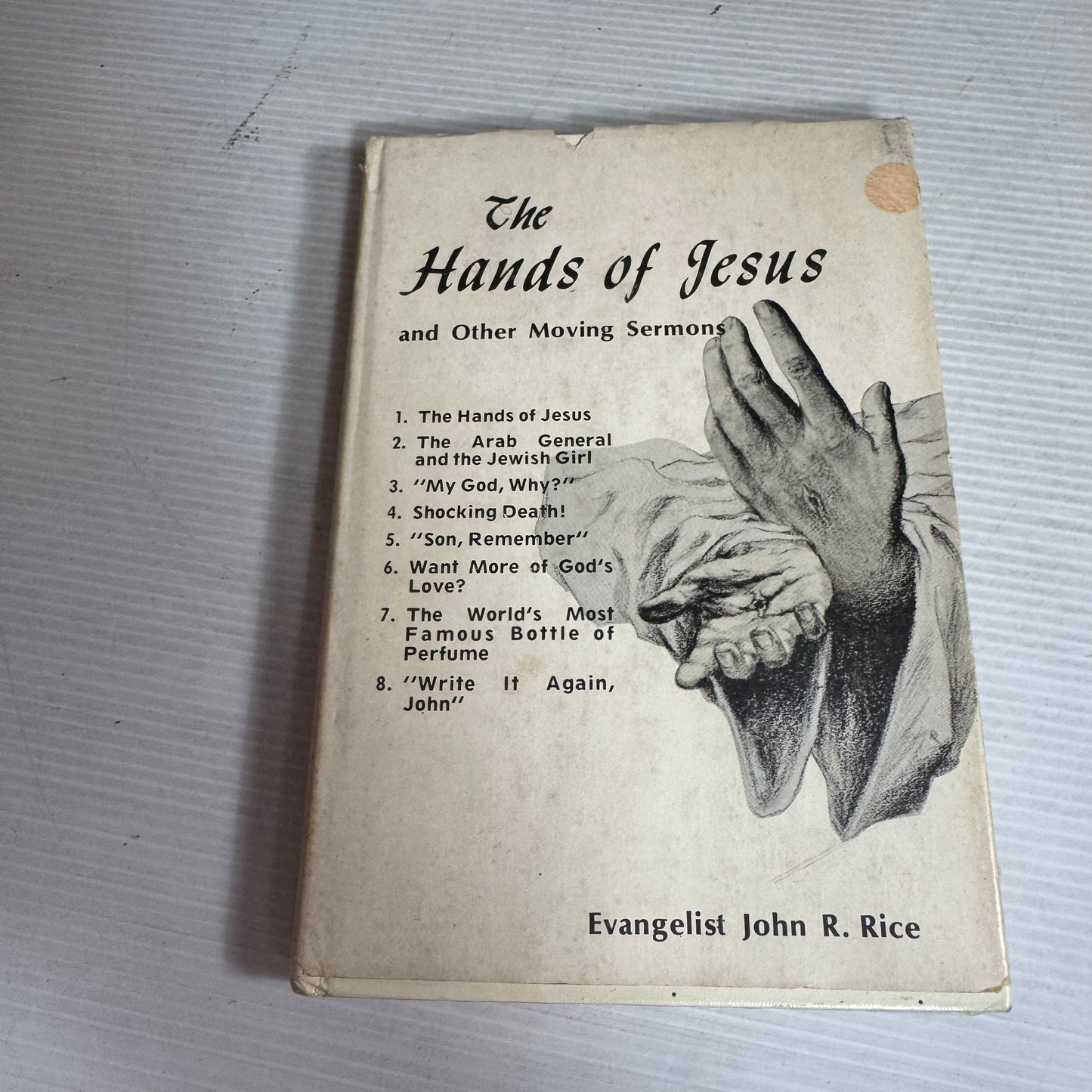 The Hands of Jesus and Other Moving Sermons - Evangelist John R. Rice (Vintage 1973)