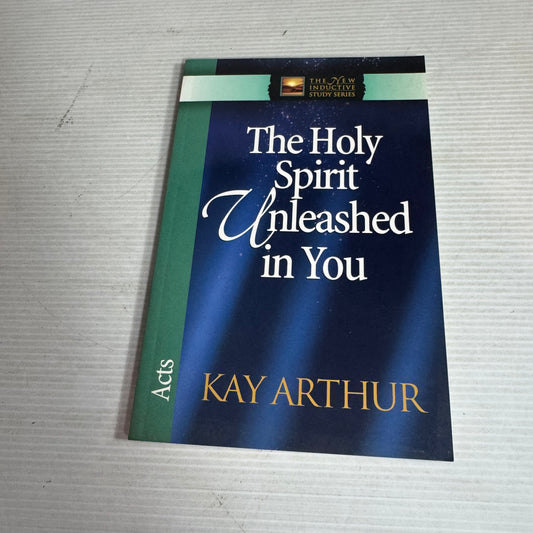 The Holy Spirit Unleashed In You - Kay Arthur