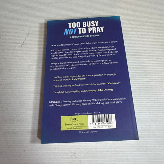 Too Busy Not To Pray : Slowing Down To Be With God - Bill Hybels