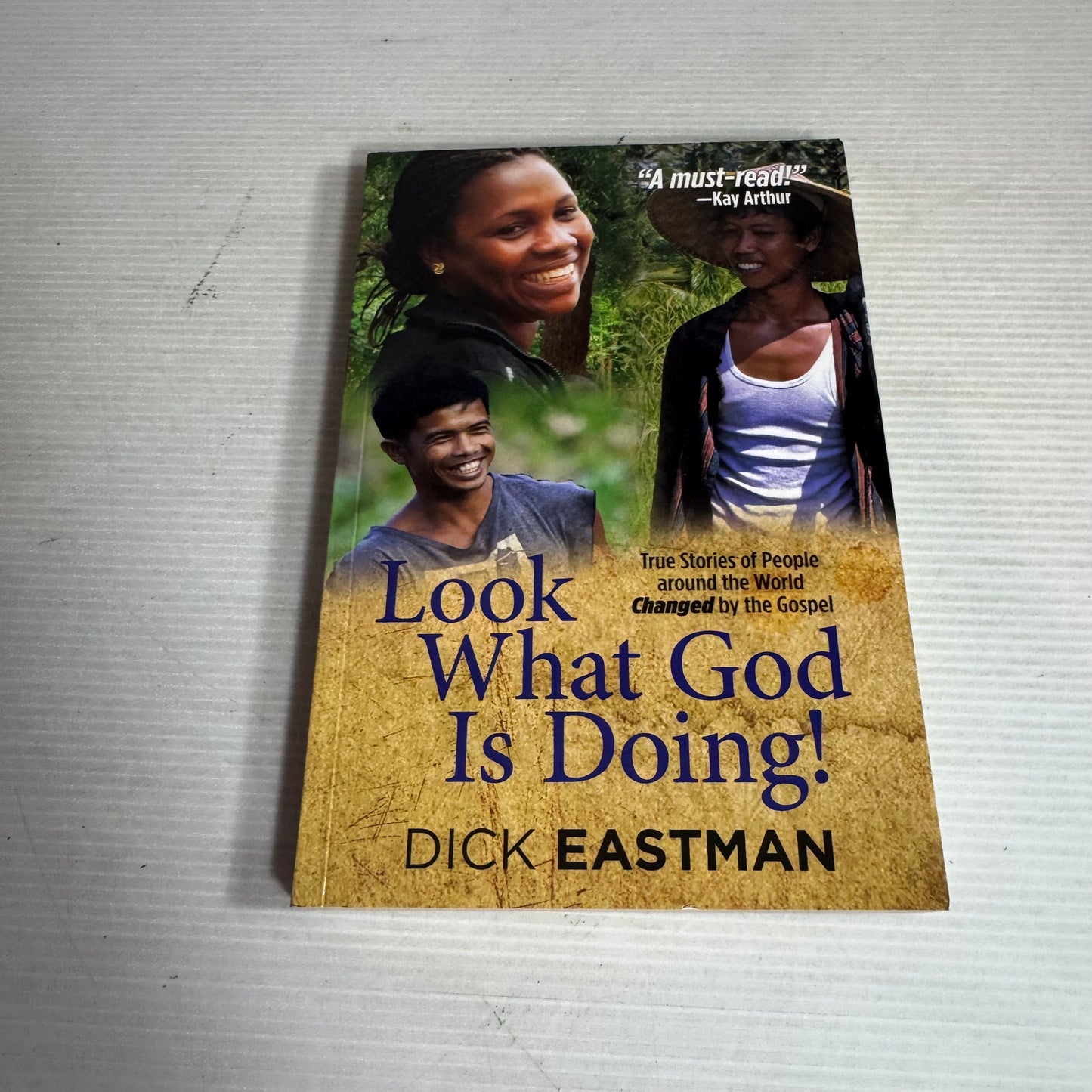Look What God Is Doing! : True Stories of People Around the World Changed by the Gospel - Dick Eastman