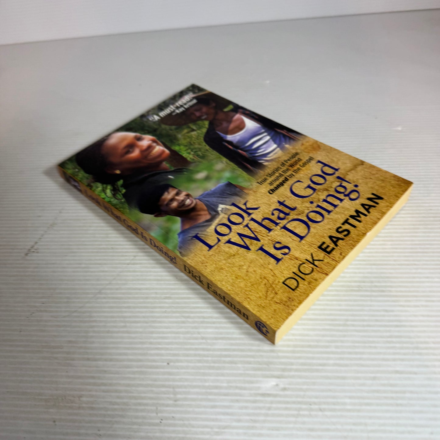 Look What God Is Doing! : True Stories of People Around the World Changed by the Gospel - Dick Eastman