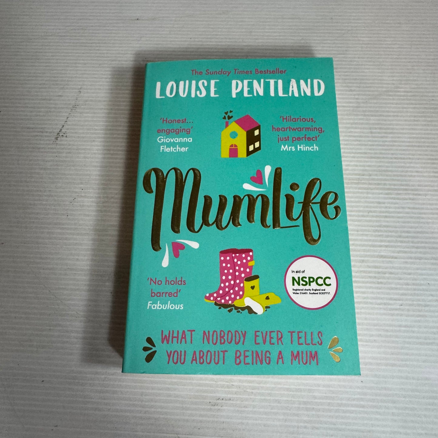 Mum Life : What Nobody Ever Tells You About Being A Mum - Louise Pentland