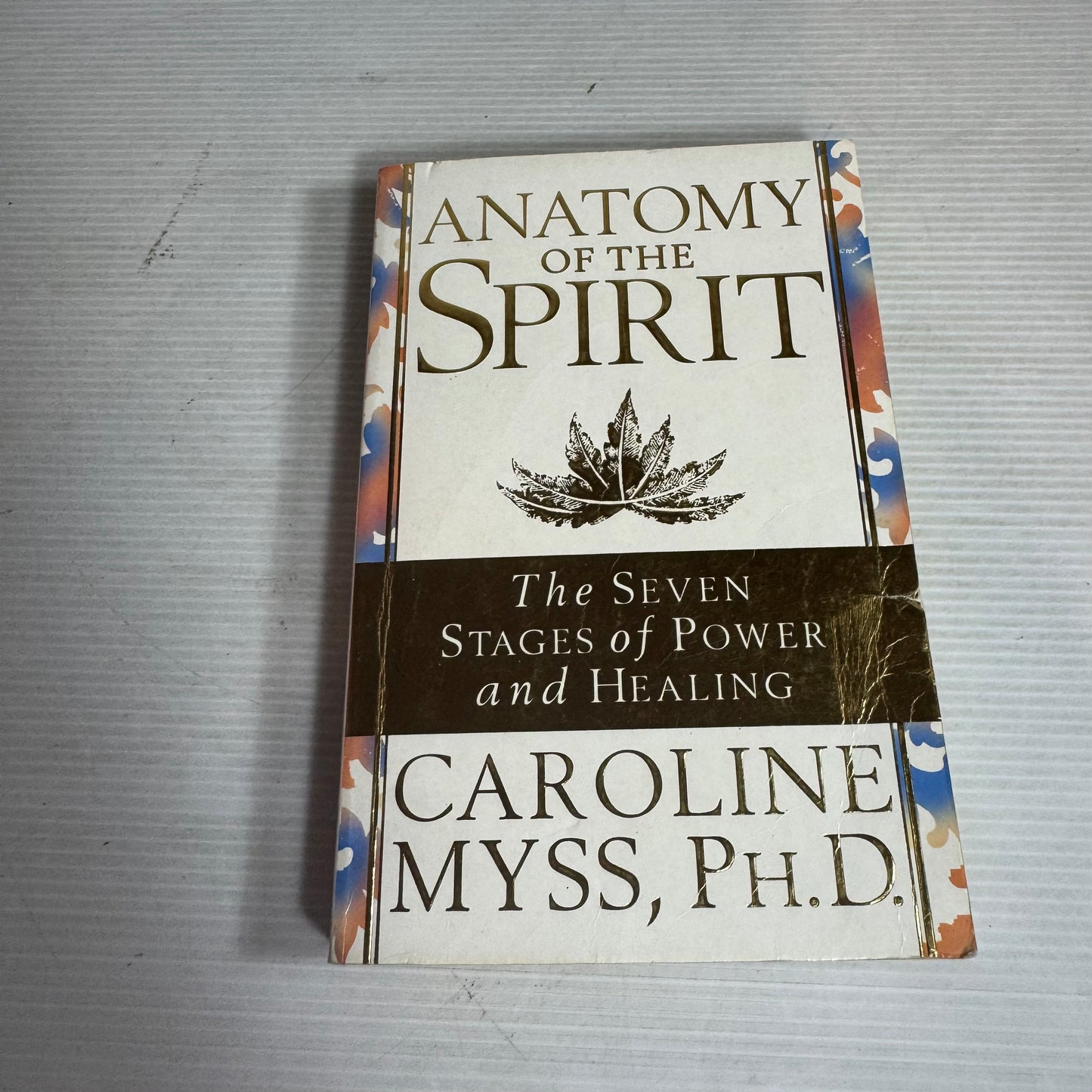 Anatomy of the Spirt : The Seven Stages of Power and Healing - Caroline Myss, Ph.D.