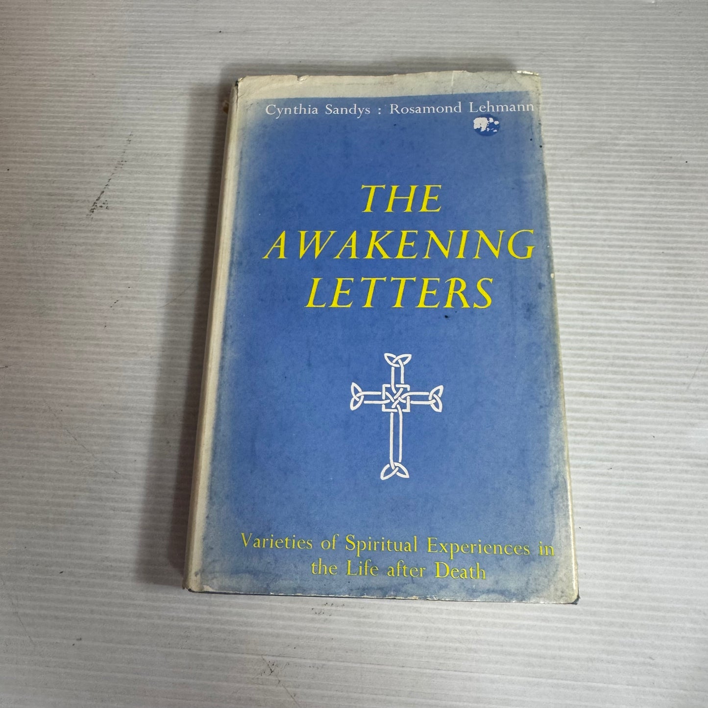 The Awakening Letters : Varieties of Spiritual Experiences in the Life after Death - Cynthia Sandys & Raymond Lehmann (Vintage 1978)