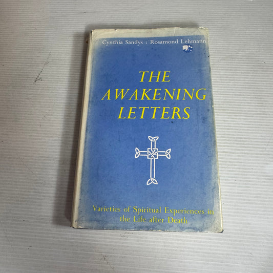 The Awakening Letters : Varieties of Spiritual Experiences in the Life after Death - Cynthia Sandys & Raymond Lehmann (Vintage 1978)