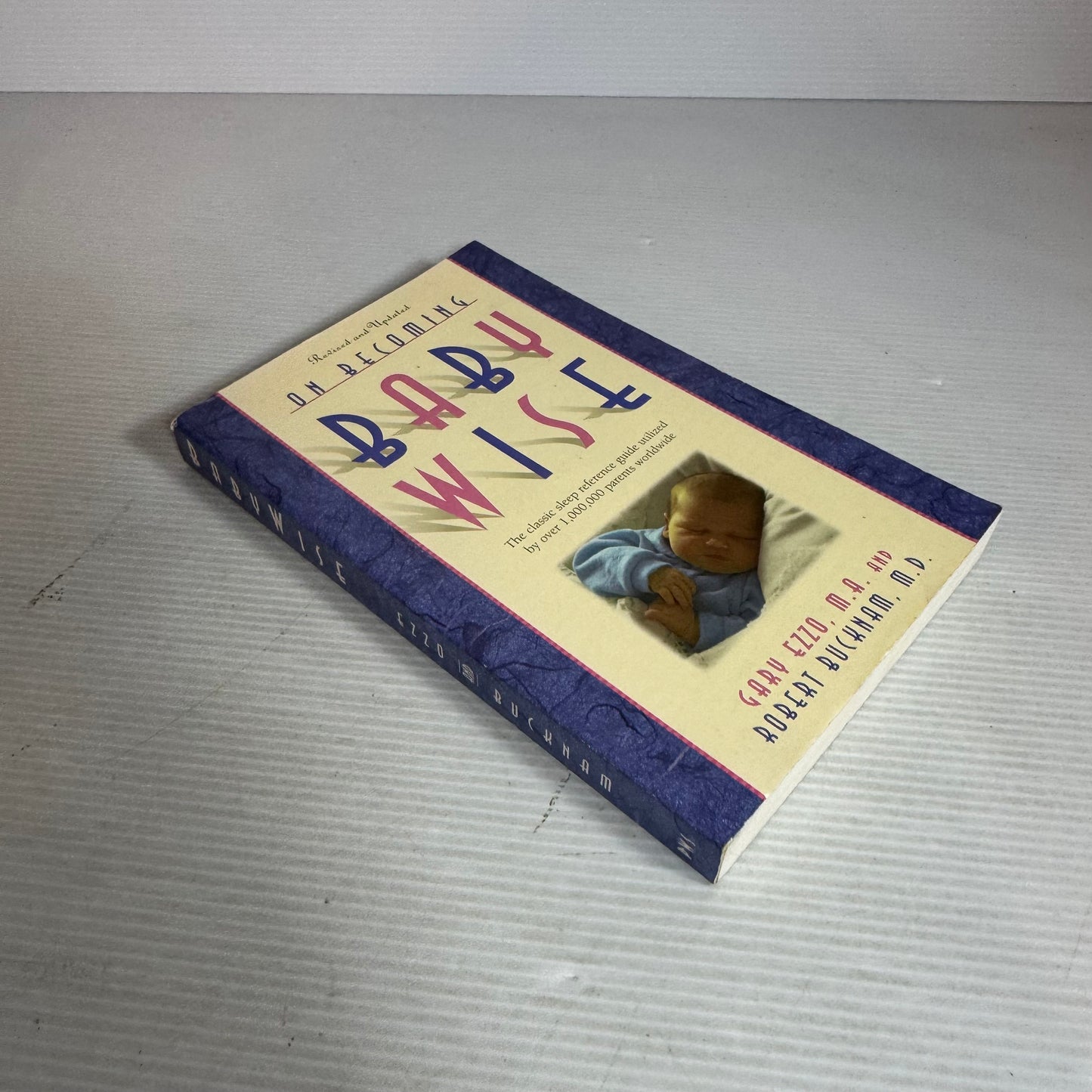 On Becoming Baby Wise - Gary Ezzo, M.A. and Robert Bucknam, M. D.