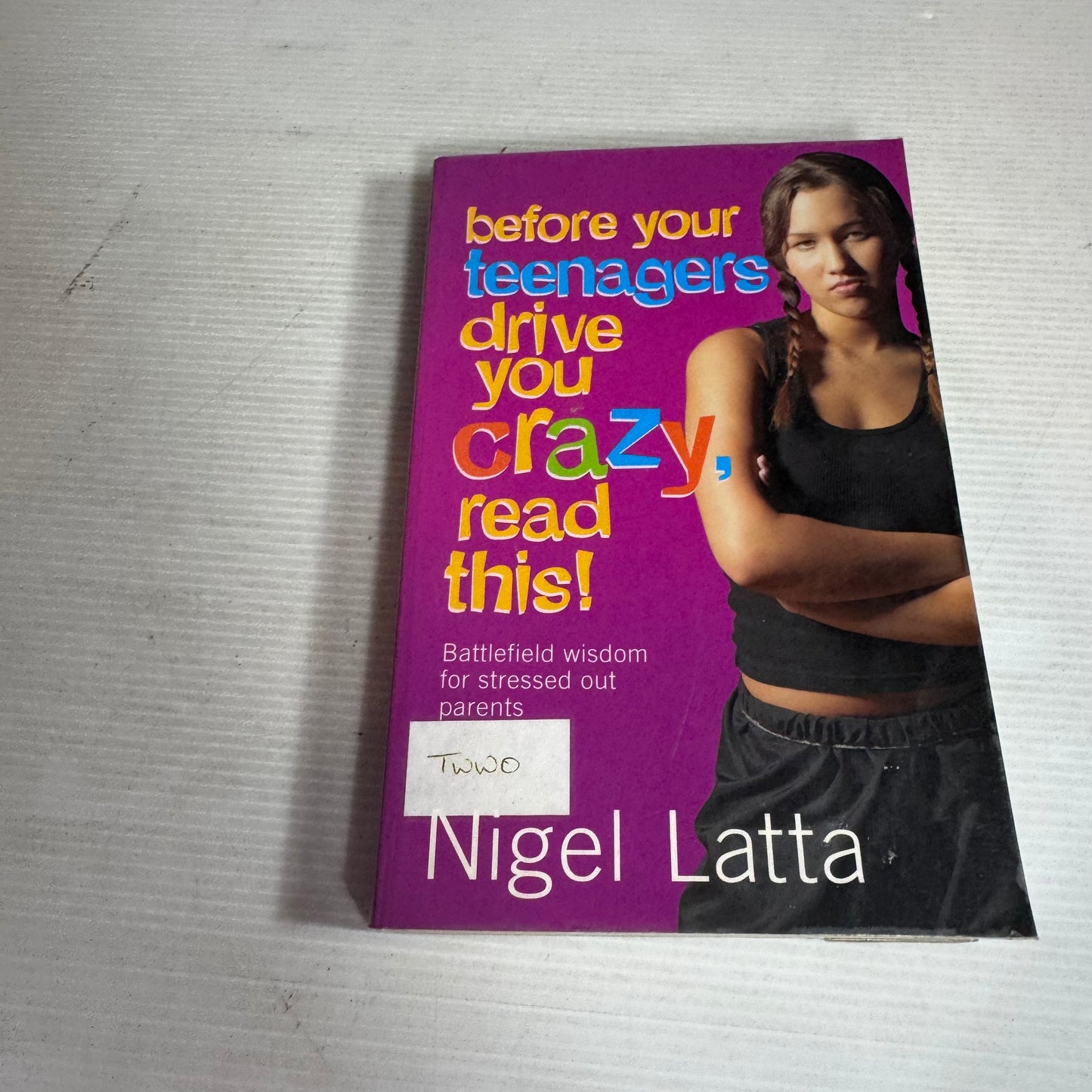 Before Your Teenagers Drive You Crazy Read This! - Nigel Latta