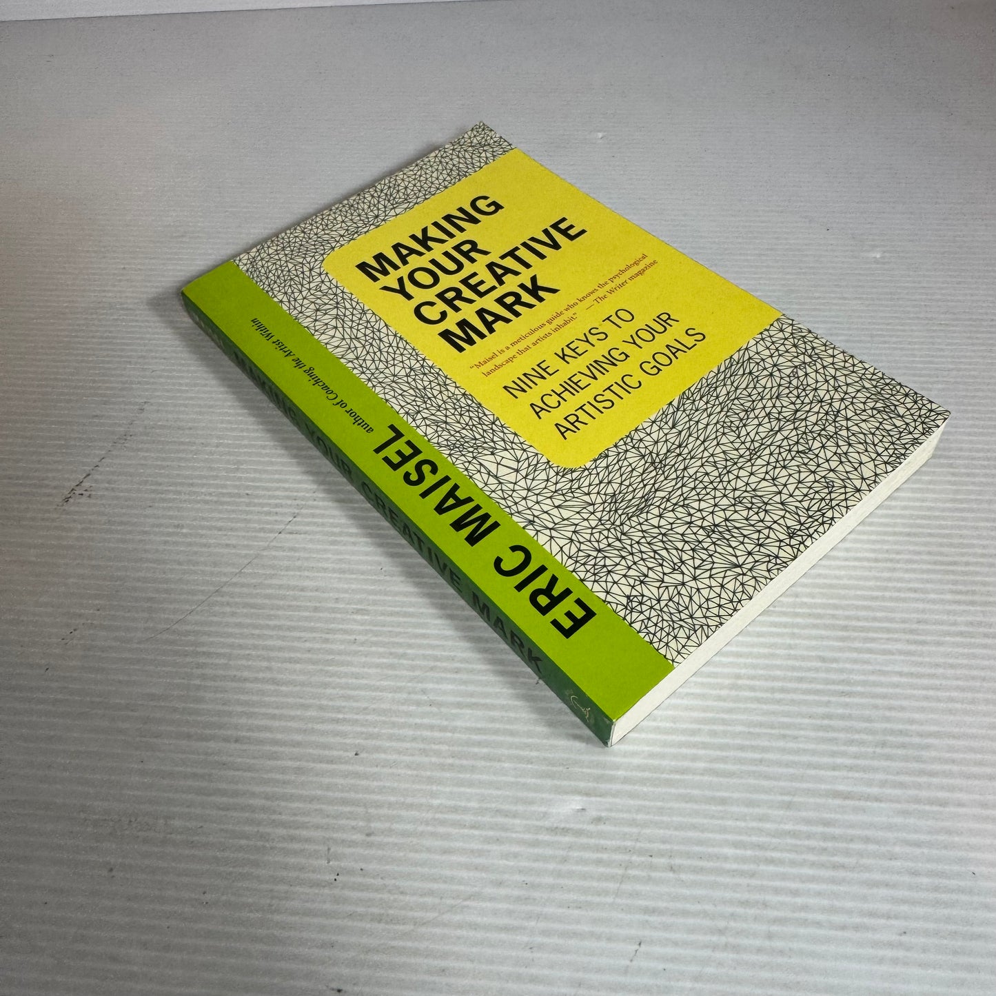 Making Your Creative Mark : Nine Keys to Achieving Your Artistic Goals - Eric Maisel