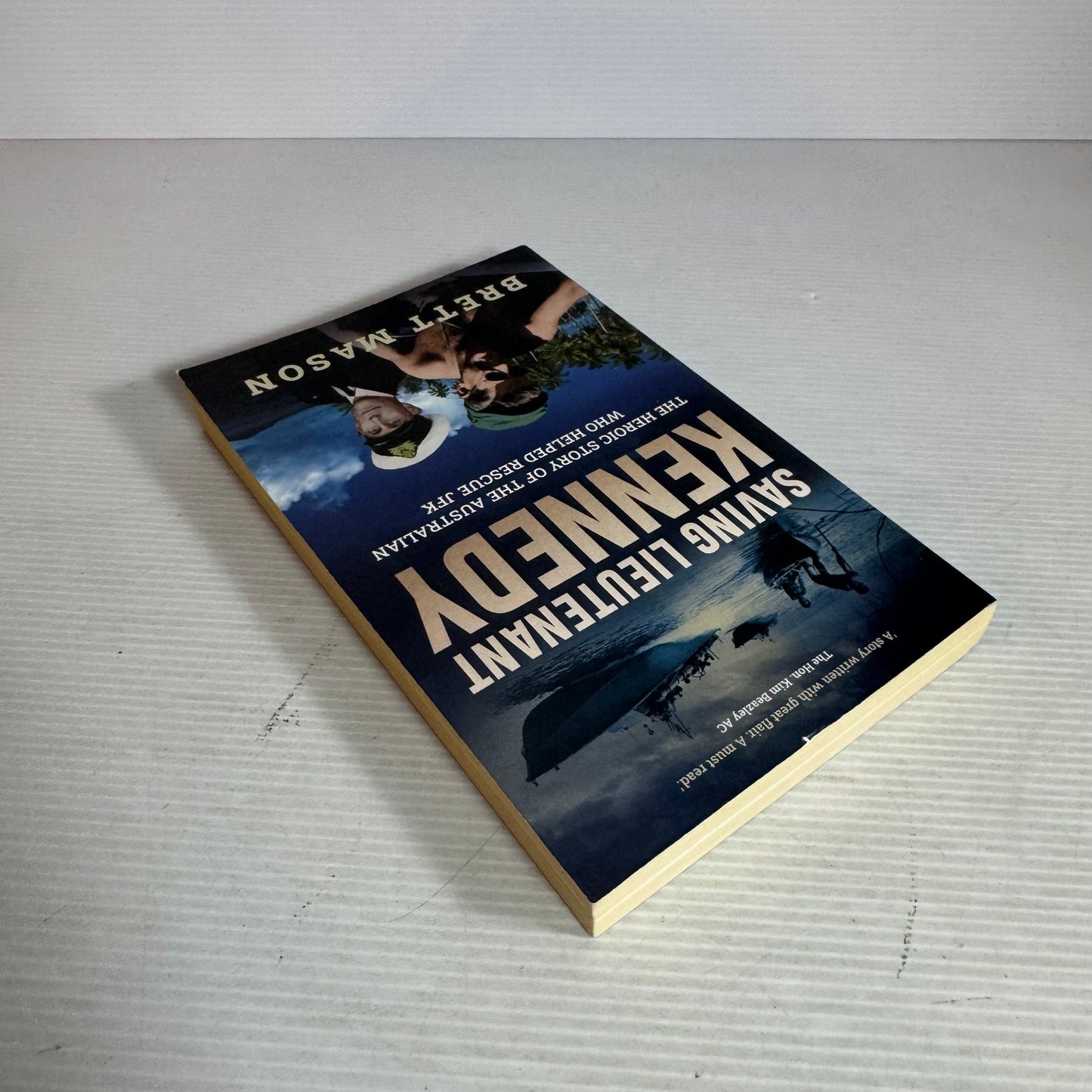 Saving Lieutenant Kennedy : The Heroic Story of the Australian Who Helped Rescue JFK - Brett Mason