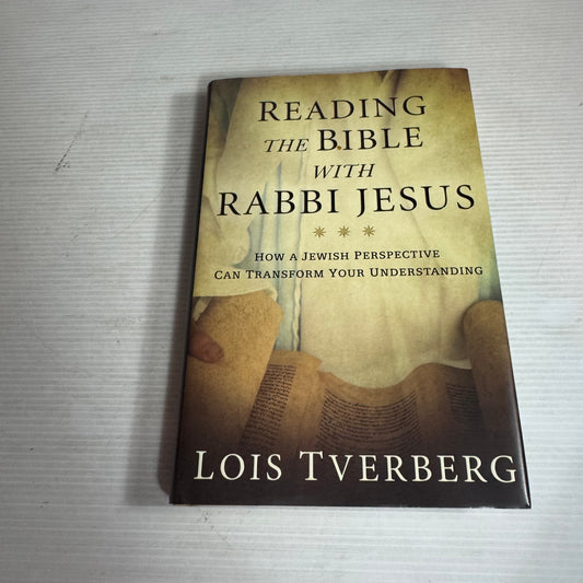Reading The Bible With Rabbi Jesus : How A Jewish Perspective Can Transform Your Understanding - Lois Tverberg