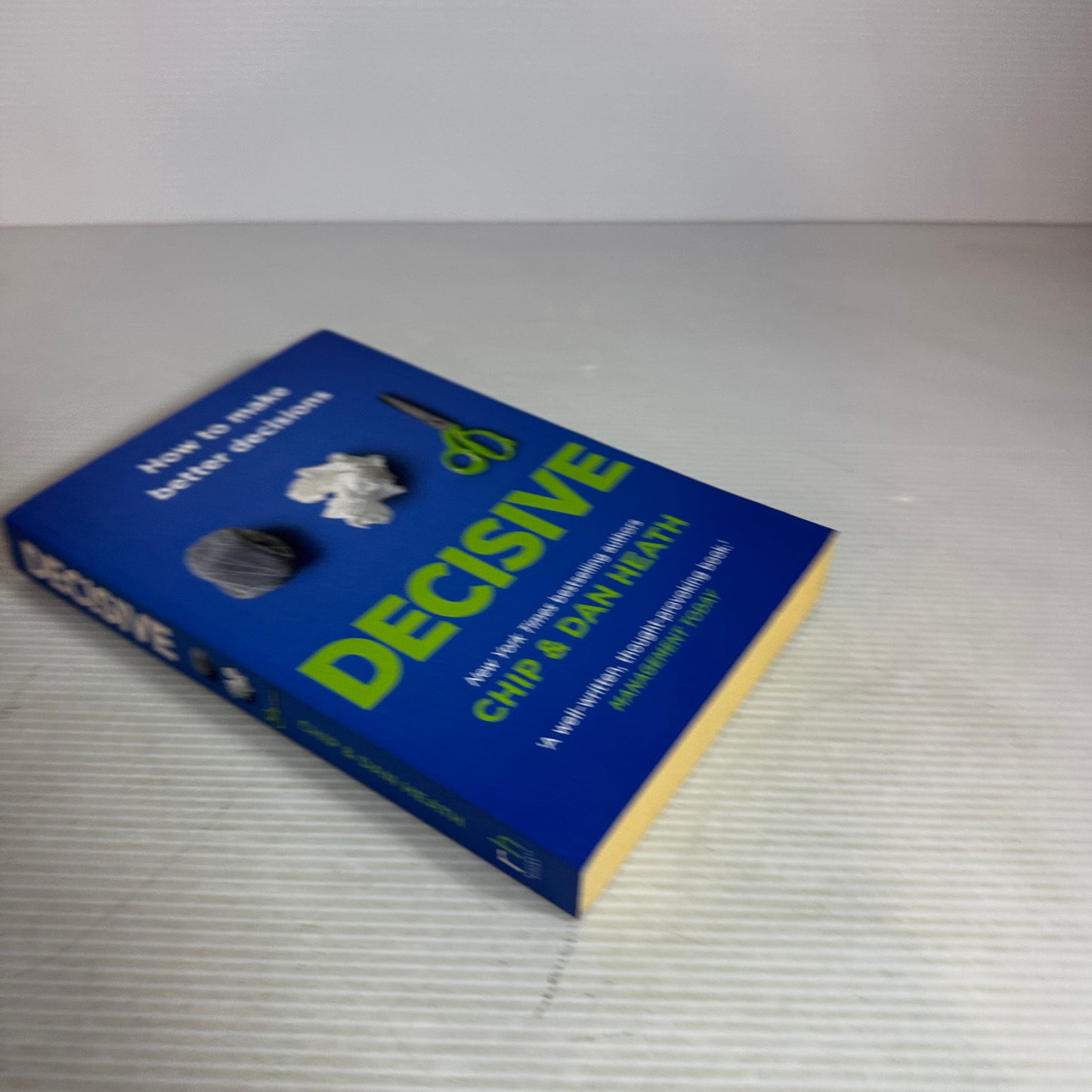 Decisive : How To Make Better Decisions - Chip & Dan Heath