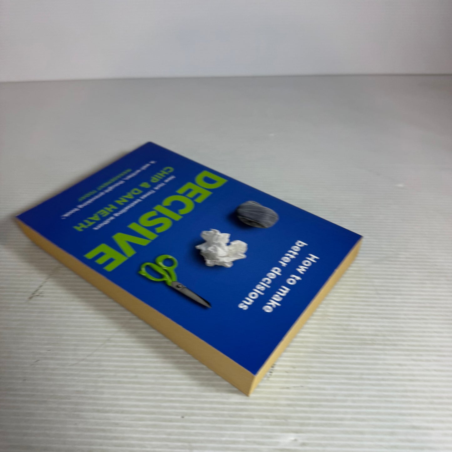 Decisive : How To Make Better Decisions - Chip & Dan Heath
