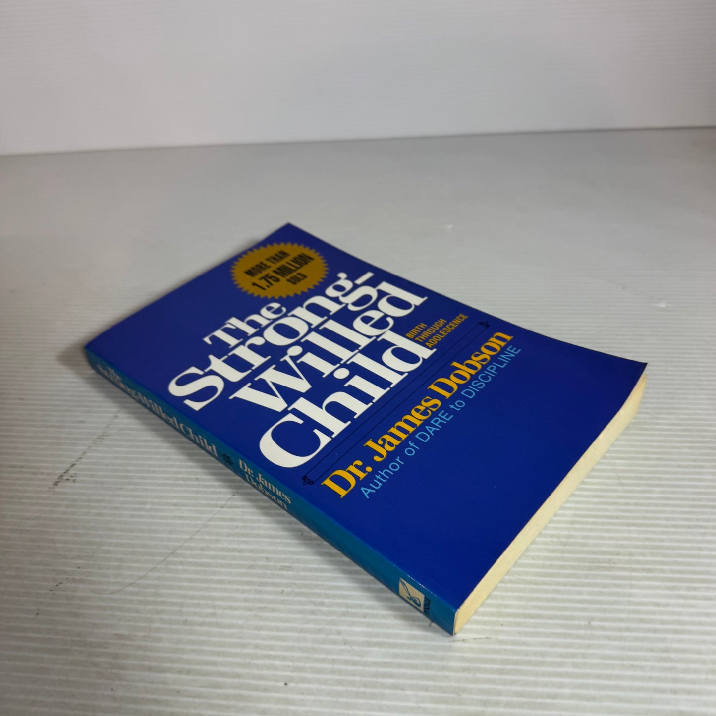 The Strong-Willed Child : Birth Through Adolescence - Dr James Dobson