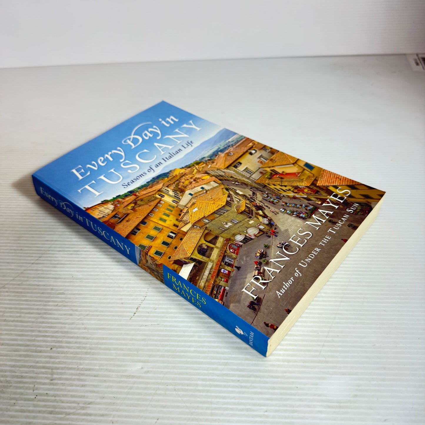 Every Day in Tuscany : Season of an Italian Life - Frances Mayes