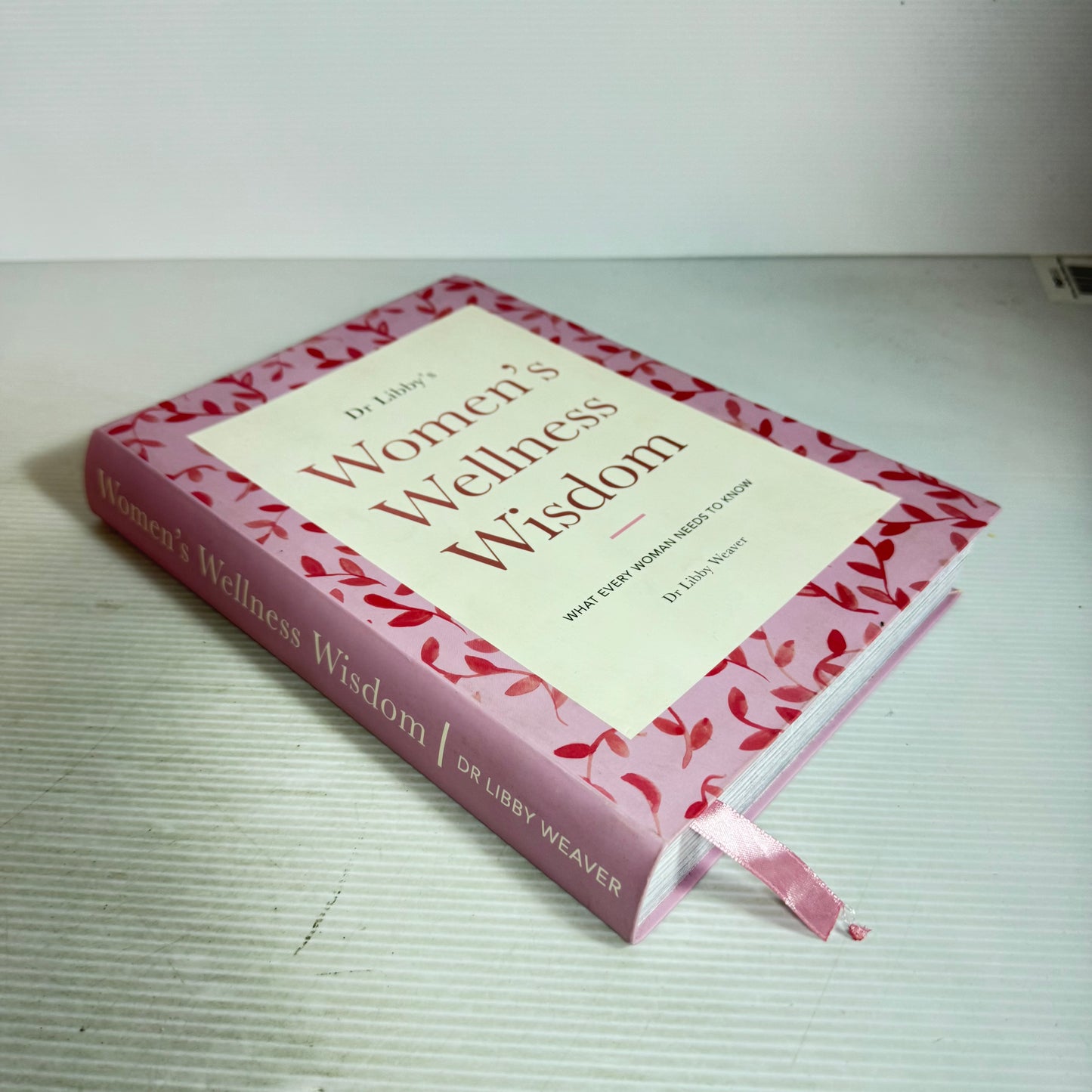 Dr Libby's Women's Wellness Wisdom : What Every Women Needs To Know