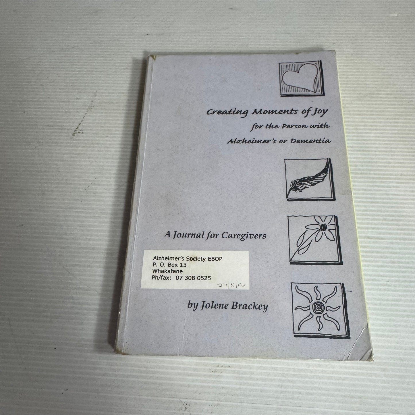 Creating Moments of Joy for the Person with Alzheimer's or Dementia : A Journal for Caregivers - Jolene Brackey